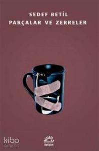 Parçalar ve Zerreler