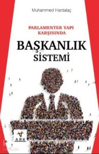 Parlamenter Yapı Karşısında Başkanlık Sistemi