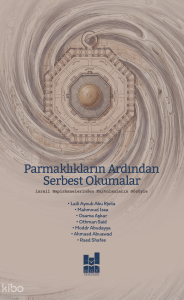 Parmaklıkların Ardından Serbest Okumalar;İsrail Hapishanelerinden Kurtulanların Gözüyle