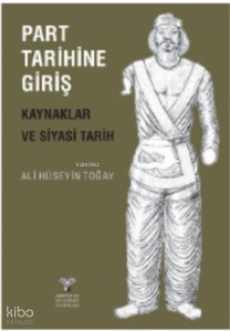 Part Tarihine Giriş – Kaynaklar ve Siyasi Tarih