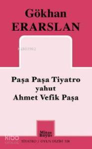 Paşa Paşa Tiyatro Yahut Ahmet Vefik Paşa