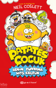 Patates Çocuk;Benim Dünyama Hoş Geldin