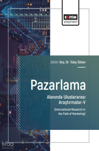 Pazarlama Alanında Uluslararası Araştırmalar - 5;International Research in the Field of Marketing