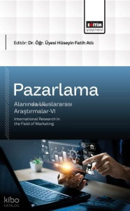 Pazarlama Alanında Uluslararası Araştırmalar - VI;International Research in the Field of Marketing