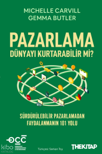 Pazarlama Dünyayı Kurtarabilir mi?;Sürdürülebilir Pazarlamadan Faydalanmanın 101 Yolu