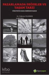 Pazarlamada Değerler ve Yaşam Tarzı Tüketiciye Daha Derinden Bakın