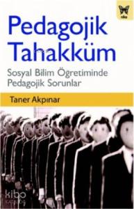 Pedagojik Tahakküm: Sosyal Bilim Öğretiminde Pedagojik Sorunlar