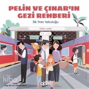 Pelin ve Çınar'ın Gezi Rehberi - İlk Tren Yolculuğu