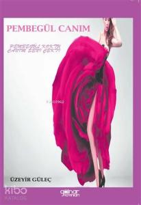 Pembegül Canım; Pembegül Korktu Canım Seni Çekti