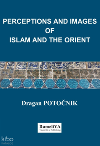 Perceptions and Images of Islam and The Orient