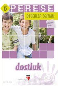 Perese Değerler Eğitimi Öğretmen Kitabı - Dostluk - 6