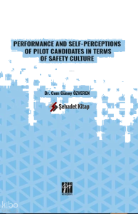 Performance And Self-Perceptions Of Pilot Candidates İn Terms Of Safety Culture