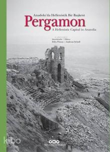 Pergamon - Anadolu'da Hellenistik Bir Başkent; A Hellenistic Capital in Anatolia
