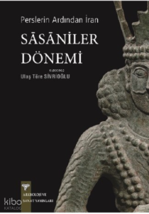 Perslerin Ardından İran - Sasaniler Dönemi