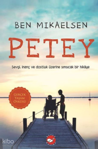 Petey; Sevgi, İnanç ve Dostluk Üzerine Sımsıcak Bir Hikaye
