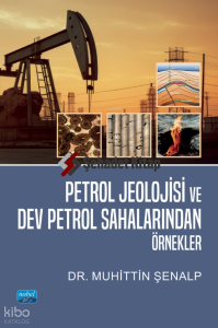 Petrol Jeolojisi ve Dev Petrol Sahalarından Örnekler