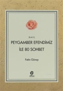 Peygamber Efendimiz (s.a.v) İle 80 Sohbet