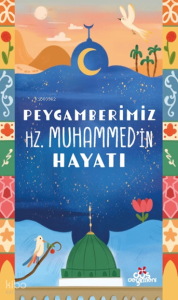 Peygamberimiz Hz.Muhammed’in Hayatı