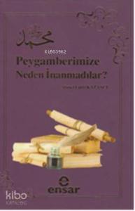 Peygamberimize Neden İnanmadılar?