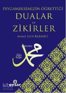 Peygamberimizin Öğrettiği Dualar ve Zikirler