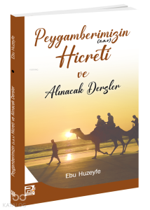 Peygamberimizin (s.a.v.)'in Hicreti ve Alınacak Dersler