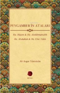 Peygamber'in Ataları; Hz. Hâşim & Hz. Abdülmuttalib Hz. Abdullah & Hz. Ebû Tâlib