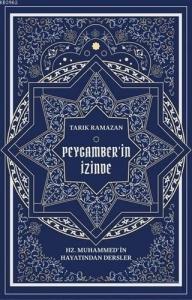 Peygamber'in İzinde; Hz. Muhammed'in Hayatından Dersler
