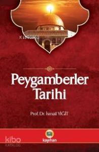 Peygamberler Tarihi; Kuran-ı Kerim ve Hadis Kaynaklarına Göre