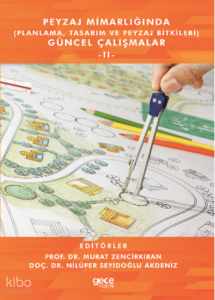 Peyzaj Mimarlığında (Planlama, Tasarım Ve Peyzaj Bitkileri) Güncel Çalışmalar -II