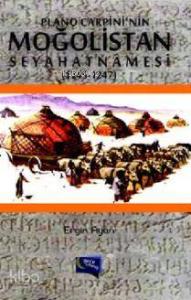 Plano Carpini'nin Moğalistan Seyahatnamesi (1245 - 1247)