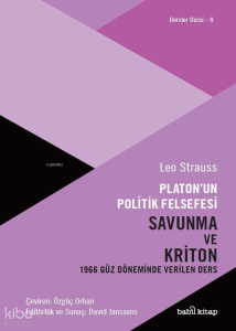 Platon’un Politik Felsefesi - Savunma ve Kriton;1966 Güz Döneminde Verilen Ders