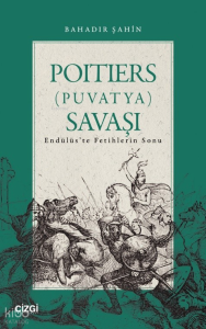 Poitiers (Puvatya) Savaşı ;Endülüs’te Fetihlerin Sonu