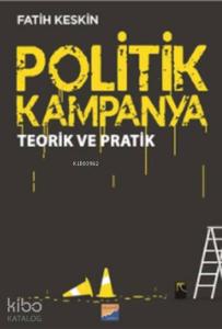 Politik Kampanya; Teorik ve Pratik