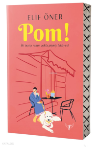 Pom!;İki İnatçı Ruhun Aşkla Pişmiş Hikâyesi.