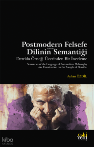 Postmodern Felsefe Dilinin Semantiği ;Derrida Örneği Üzerinden Bir İnceleme