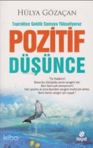 Pozitif Düşünce; Topraktan Geldik Semaya Yükseliyoruz