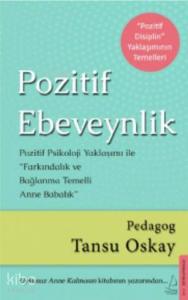 Pozitif Ebeveynlik; Pozitif Psikoloji Yaklaşımı ile Farkındalık ve Bağlanma Temelli Anne Babalık
