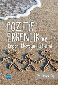 Pozitif Ergenlik ve Ergen-Ebeveyn İletişimi