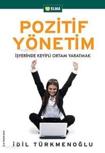 Pozitif Yönetim; İşyerinde Keyifli Ortam Yaratmak