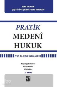 Pratik Medeni Hukuk; Başlangıç Hükümleri Kişiler Hukuku Aile Hukuku