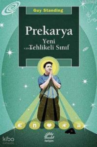 Prekarya - Yeni Tehlikeli Sınıf