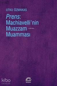 Prens: Machiavelli'nin Muazzam Muamması