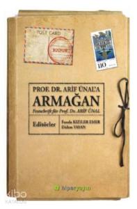 Prof. Dr. Arif Ünal'a Armağan – Festchrift für Prof. Dr. Arif Ünal