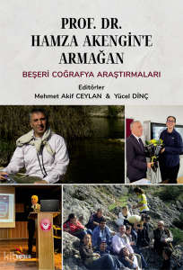 Prof. Dr. Hamza Akengin'e Armağan ;Beşeri Coğrafya Araştırmaları