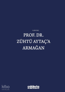 Prof. Dr. Zühtü Aytaç'a Armağan