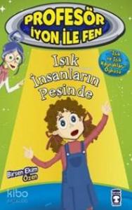 Profesör İyon İle Fen; Işık İnsanların Peşinde