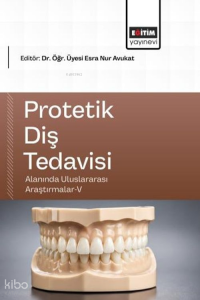 Protetik Diş Tedavisi Alanında Uluslararası Araştırmalar-V
