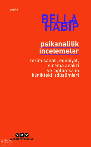 Psikanalitik İncelemeler;Resim Sanatı, Edebiyat, Sinema Analizi ve Toplumsalın Klinikteki İzdüşümleri