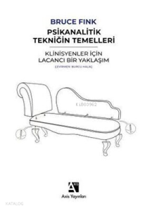 Psikanalitik Tekniğin Temelleri - Klinisyenler İçin Lacancı Bir Yaklaşım
