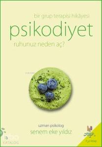 Psikodiyet - Bir Grup Terapisi Hikayesi; Ruhunuz Neden Aç?